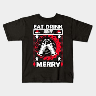 Eat Drink and Be Merry Kids T-Shirt